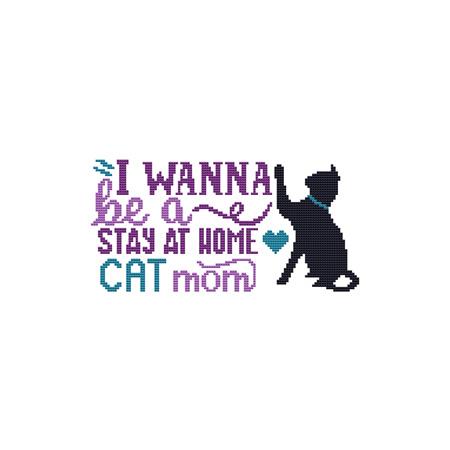 A Cat Saying - I Wanna Be A Stay At Home Cat Mom - Click Image to Close